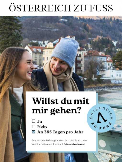 Das Sujet der Kampagne "Österreich zu Fuß" zeigt ein Paar, das am Flussufer im Herbst spazieren geht. Darüber befindet sich eine Textfeld mit der Frage "Willst du mit mir gehen?". Bei den Antwortfeldern wurde nicht "Ja" oder "Nein" angekreuzt, sondern die dritte Option "An 365 Tagen pro Jahr".